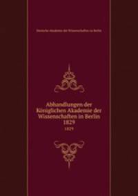 Abhandlungen der Kniglichen Akademie der Wissenschaften in Berlin. 1829