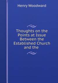 Thoughts on the Points at Issue Between the Established Church and the .