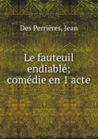 Le fauteuil endiabl; comdie en 1 acte