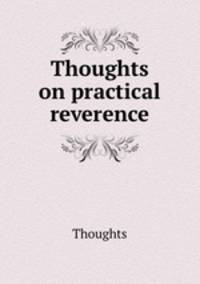 Thoughts on practical reverence