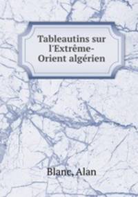 Tableautins sur l`Extrme-Orient algrien