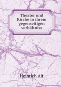 Theater und Kirche in ihrem gegenseitigen verhltniss