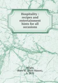 Hospitality : recipes and entertainment hints for all occasions