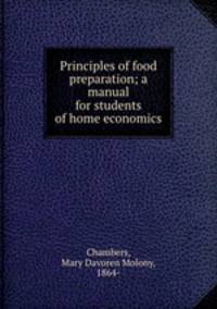 Principles of food preparation; a manual for students of home economics