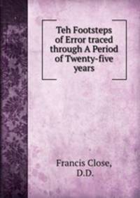 Teh Footsteps of Error traced through A Period of Twenty-five years