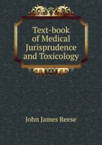 Text-book of Medical Jurisprudence and Toxicology