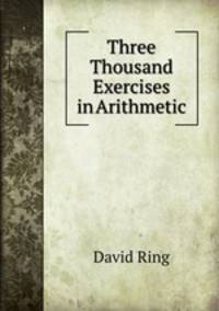 Three Thousand Exercises in Arithmetic
