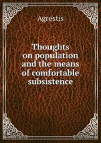 Thoughts on population and the means of comfortable subsistence