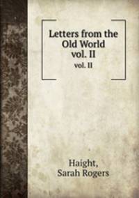 Letters from the Old World. vol. II