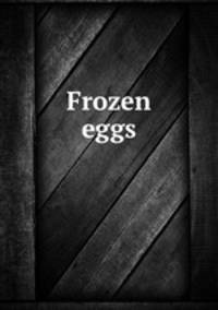 Frozen eggs