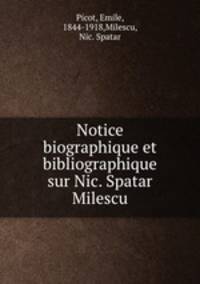 Notice biographique et bibliographique sur Nic. Spatar Milescu
