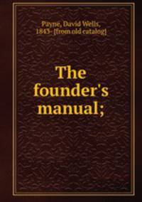 The founder`s manual;
