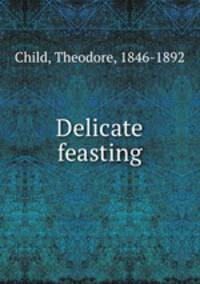 Delicate feasting