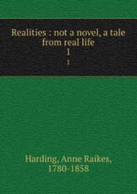 Realities : not a novel, a tale from real life. 1