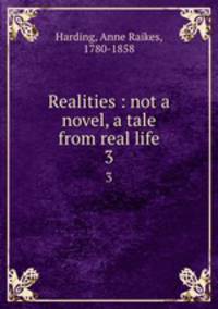 Realities : not a novel, a tale from real life. 3
