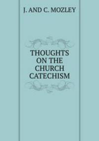 THOUGHTS ON THE CHURCH CATECHISM.