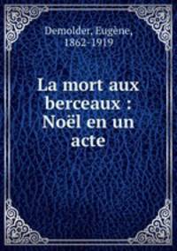La mort aux berceaux : Nol en un acte
