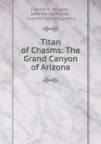 Titan of Chasms: The Grand Canyon of Arizona