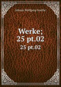Werke;. 25 pt.02