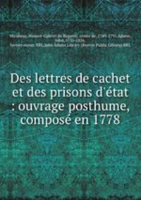 Des lettres de cachet et des prisons d`tat : ouvrage posthume, compos en 1778