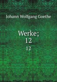 Werke;. 12