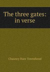 The three gates: in verse