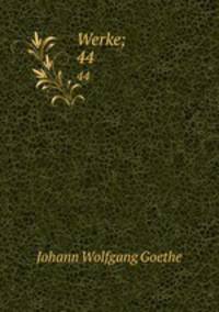 Werke;. 44
