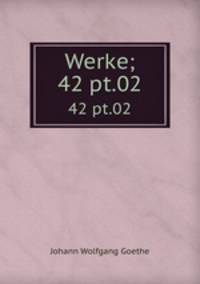 Werke;. 42 pt.02