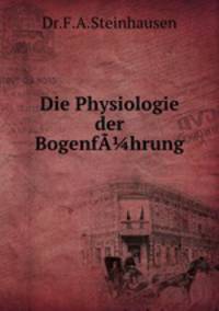 Die Physiologie der Bogenfhrung