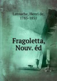 Fragoletta, Nouv. d