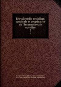 Encyclopdie socialiste, syndicale et cooprative de l`Internationale ouvrire. 2