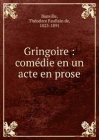 Gringoire : comdie en un acte en prose