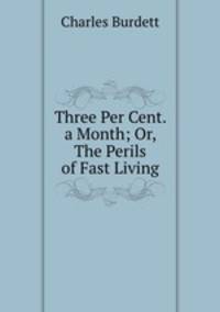 Three Per Cent. a Month; Or, The Perils of Fast Living.