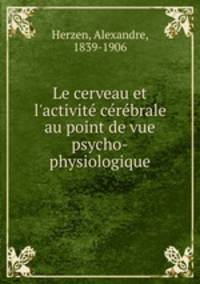 Le cerveau et l`activit crbrale au point de vue psycho-physiologique