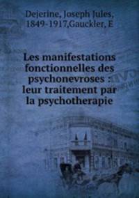 Les manifestations fonctionnelles des psychonevroses : leur traitement par la psychotherapie