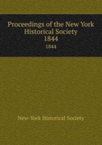Proceedings of the New York Historical Society. 1844