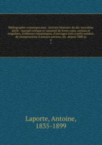 Bibliographie contemporaine : histoire littraire du dix-neuvime sicle : manuel critique et raisonn de livres rares, curieux et singuliers, d`ditions romantiques, d`ouvrages tirs petit nombre, de rimpressions d`auteurs anciens, etc. depuis 1800 ju. 6