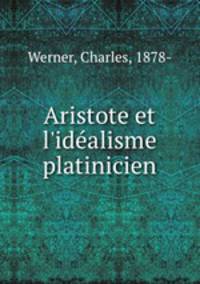Aristote et l`idalisme platinicien