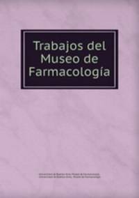 Trabajos del Museo de Farmacologa