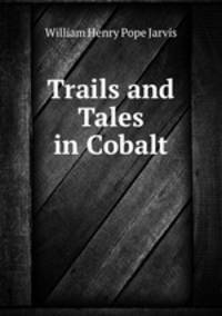 Trails and Tales in Cobalt