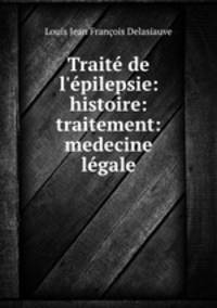 Trait de l`pilepsie: histoire: traitement: medecine lgale