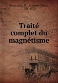 Traite complet du magnetisme