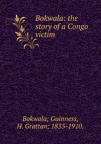 Bokwala: the story of a Congo victim