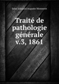 Trait de pathologie gnrale v.3, 1861