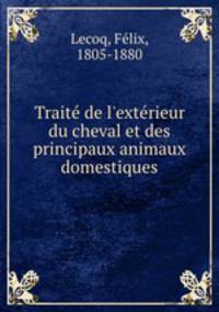 Traite de l`exterieur du cheval et des principaux animaux domestiques