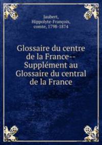 Glossaire du centre de la France--Supplment au Glossaire du central de la France