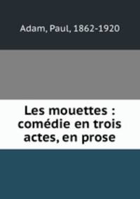 Les mouettes : comdie en trois actes, en prose