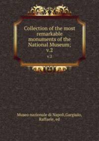 Collection of the most remarkable monuments of the National Museum;. v.2