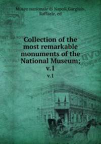 Collection of the most remarkable monuments of the National Museum;. v.1