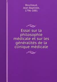 Essai sur la philosophie mdicale et sur les gnralits de la clinique mdicale